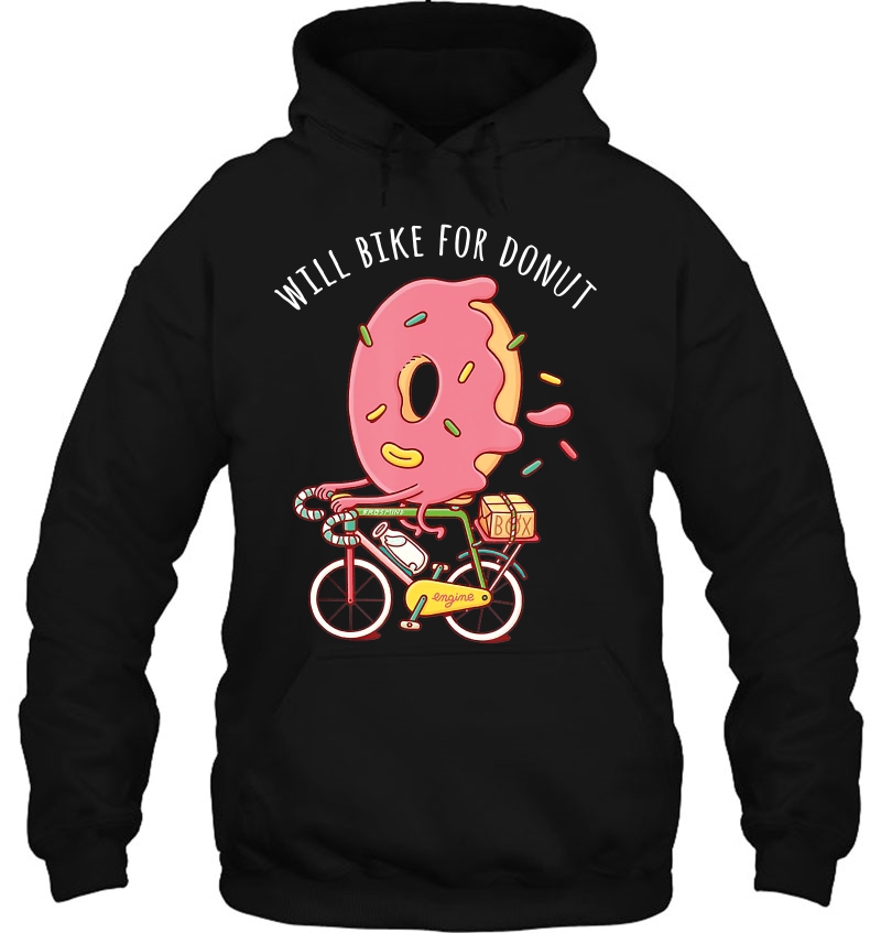 Will Bike For Donut Bicycle Cycle Cyclist Fun Donut Holiday Hoodie
