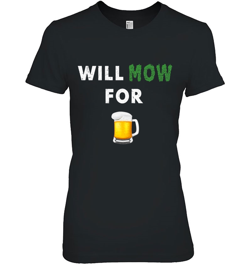 Will Mow For Beer Lover Funny Lawn Mowing Ladies Tee