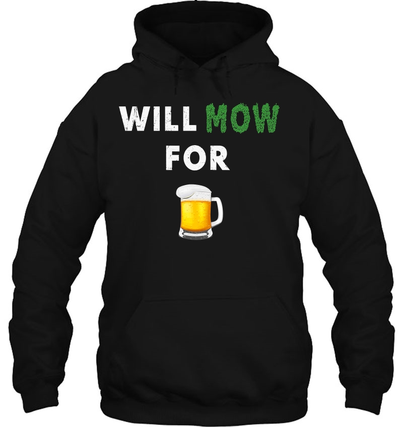 Will Mow For Beer Lover Funny Lawn Mowing Hoodie