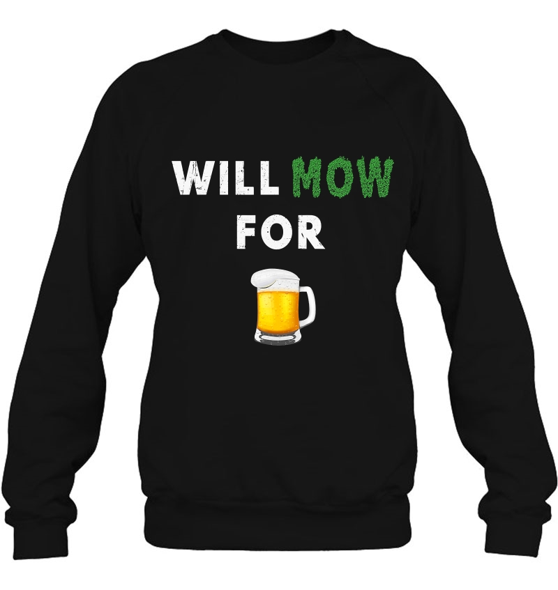 Will Mow For Beer Lover Funny Lawn Mowing Sweatshirt