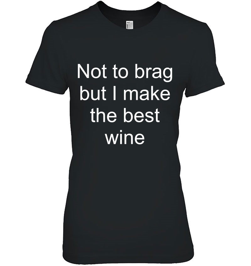 Wine Maker Wine Making I Make The Best Wine Hoodie