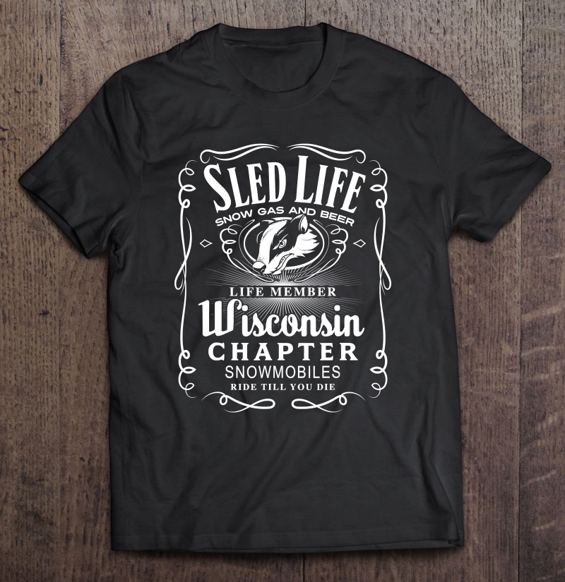 Wisconsin Snowmobile Sled Life Badger Shirt