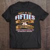 Womens - Mens Funny Slogan Birthday Built In The Fifties Tee