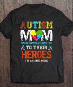 Womens Autism Mom I Raise My Hero Autistic Son Daughter Aware Month Tee