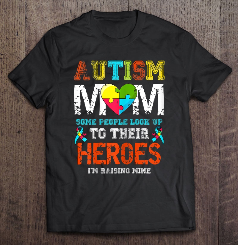 Womens Autism Mom I Raise My Hero Autistic Son Daughter Aware Month Shirt