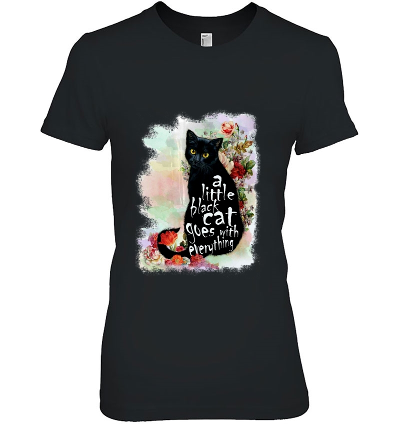 A Little Black Cat Goes With Everything Tshirt - Cat Lover Hoodie