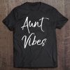 Aunt Vibes Shirt Cool Cute Auntie Shirt Fun Aun Tee