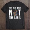 Autism Awareness Gift See The Able Autistic Kids Awareness Tee