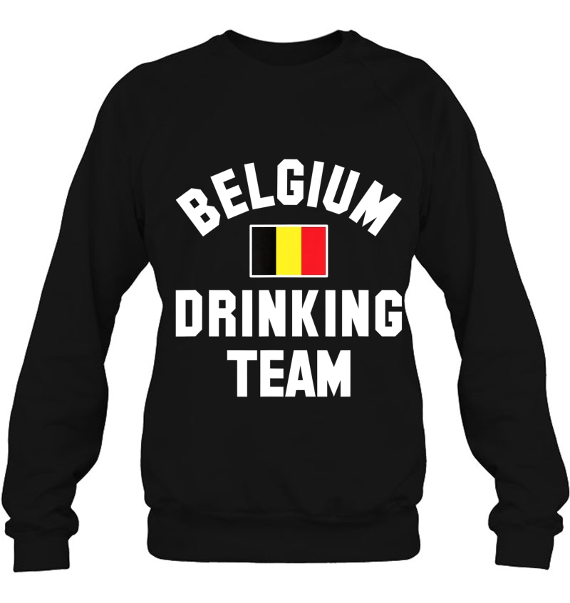 Belgium Drinking Team Design For Belgium Beer Fests Sweatshirt