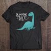 Believe In Myself Lochness Monster Nessie Cute Gifts Tee