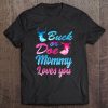 Buck Or Doe Mommy Loves You Shirt Gender Reveal Family Tee