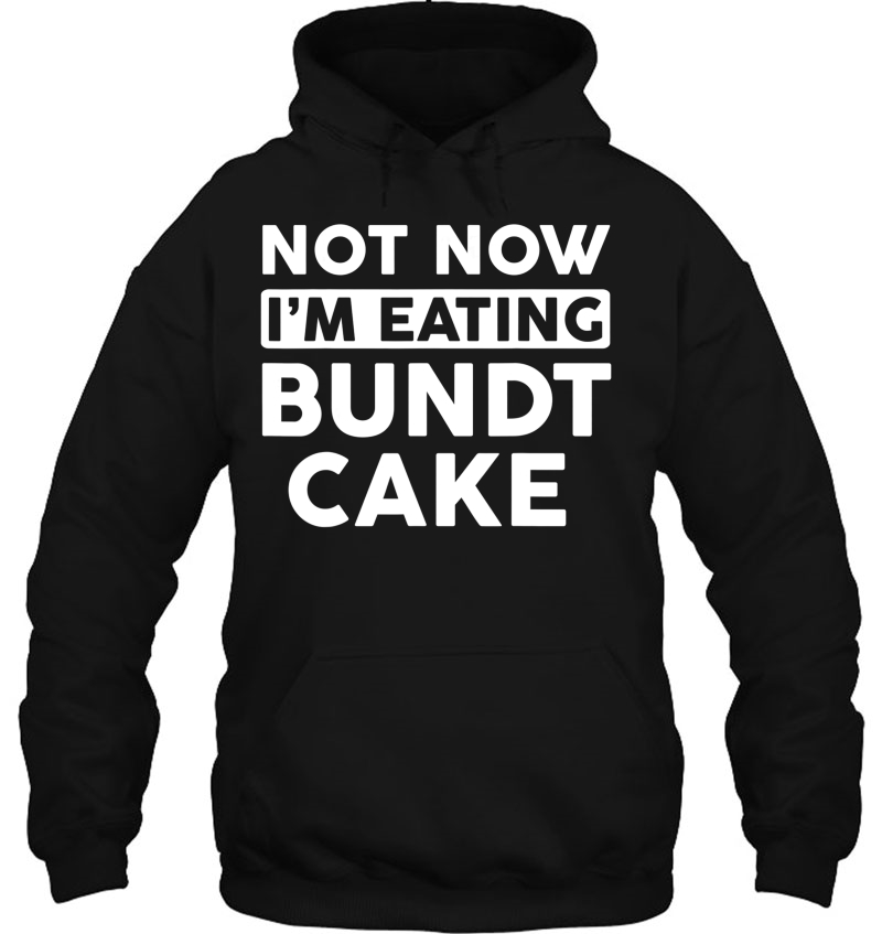 Bundt Cake Merch - Best Gifts For Bundt Cake Lovers Funny Hoodie