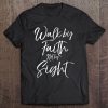 Christian Bible Verse Quote Gift Walk By Faith Not By Sight Pullover Tee