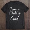 Christian Saying Quote For Women Cute I Am A Child Of God Pullover Tee