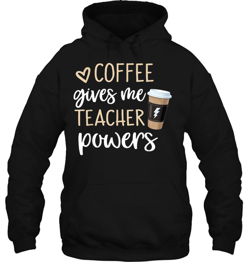 Coffee Gives Me-Teacher-Powers Coffee Is The Super Mugs