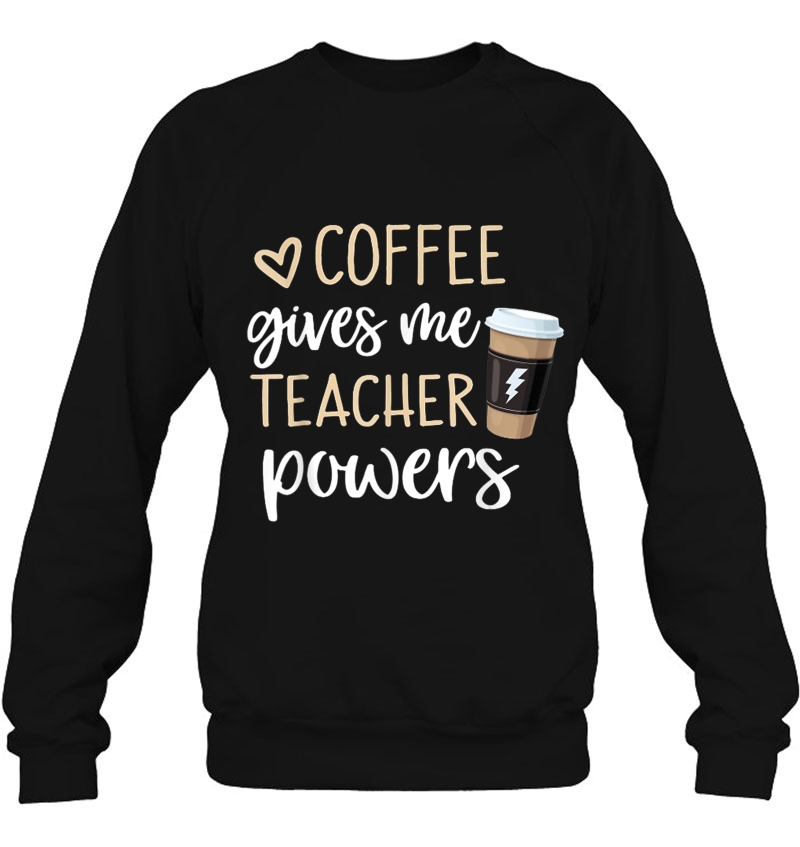 Coffee Gives Me-Teacher-Powers Coffee Is The Super Mugs