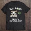 Cute Koala Speech Pathologist Gif Slp Therapist Pun Tee