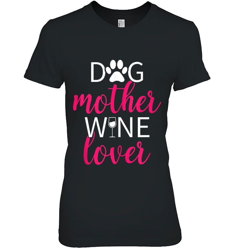 Dog Mother Wine Lover Mom Gift Tank Top Hoodie