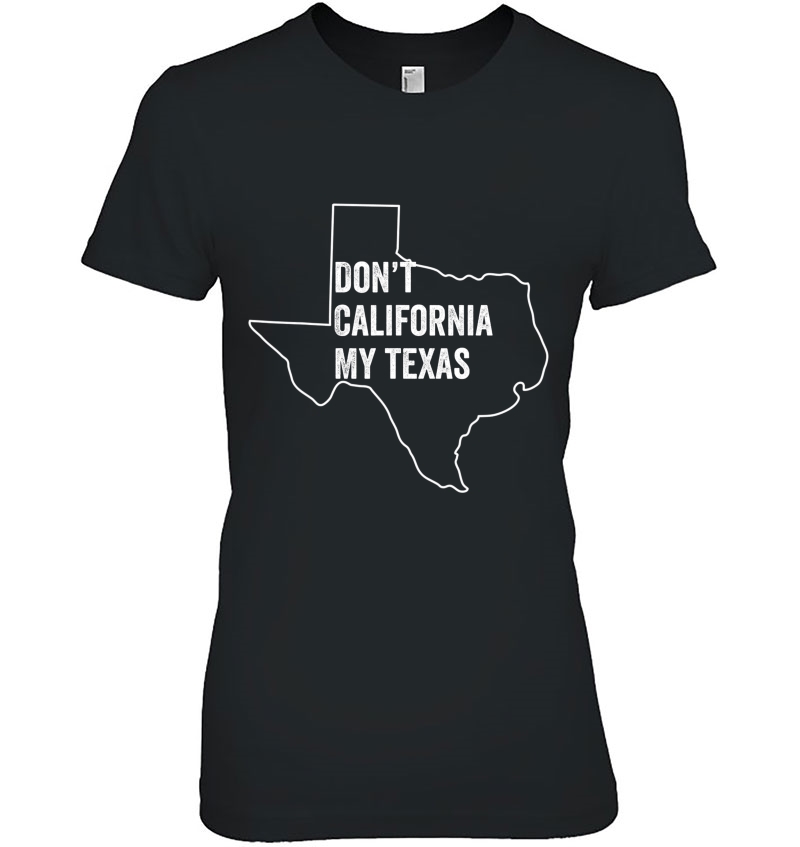 Don't California My Texas Hoodie