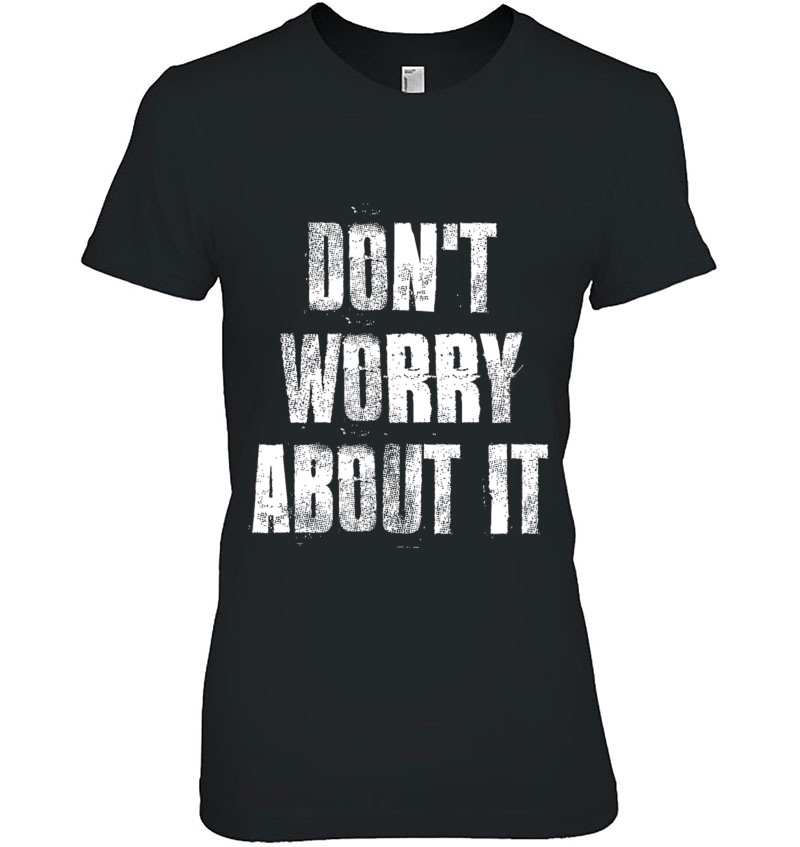 Don't Worry About It Motivational Gym Workout Fitness Hoodie