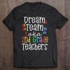 Dream Team Aka 2Nd Grade Teachers First Day Of School Gift Tee