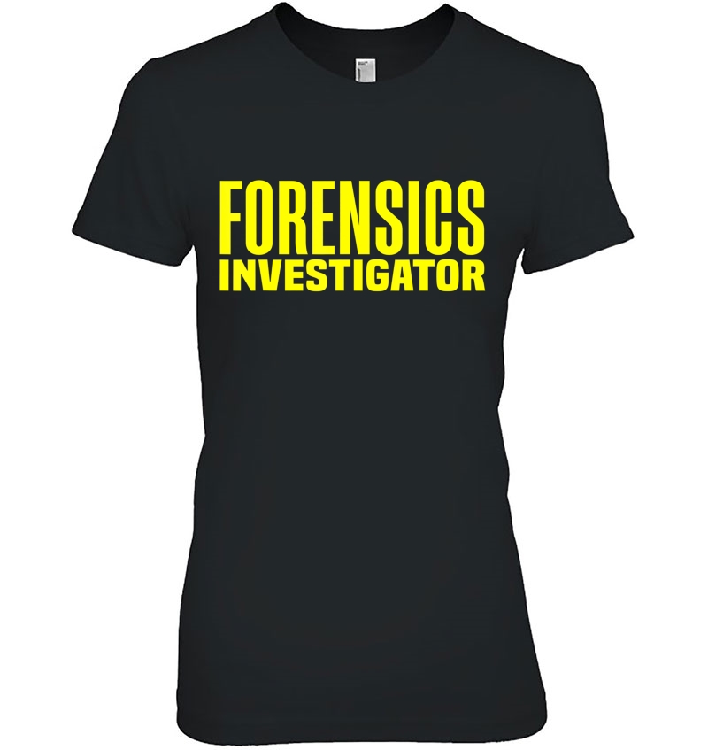Forensics Crime Investigator Detectives Policemen Ladies Tee