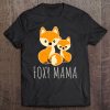 Foxy Mama Mom Baby Funny Gift Women Mother Girl Fox Lover Tee