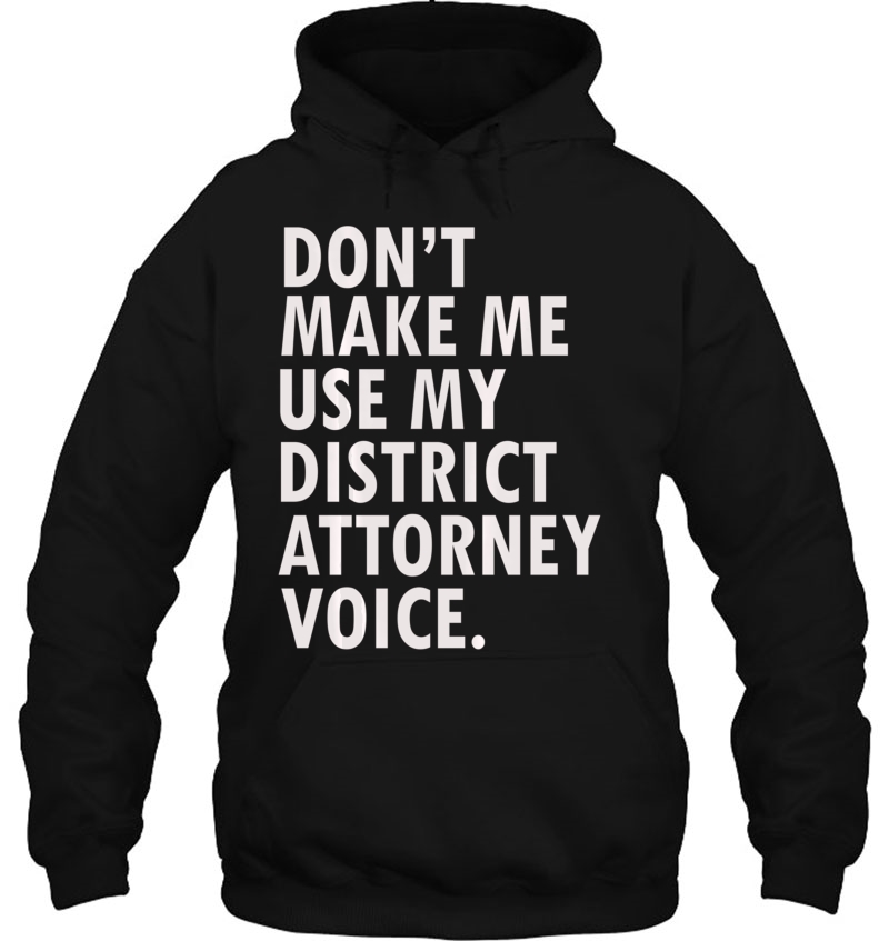Funny District Attorney Prosecutor Tee Hoodie