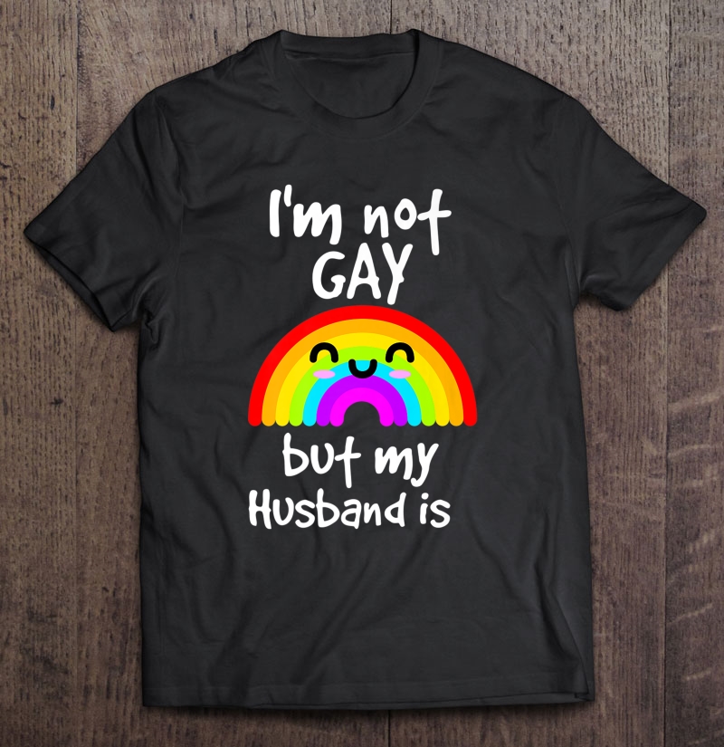 Funny Gift I'm Not Gay But My Husband Is Pride Shirt