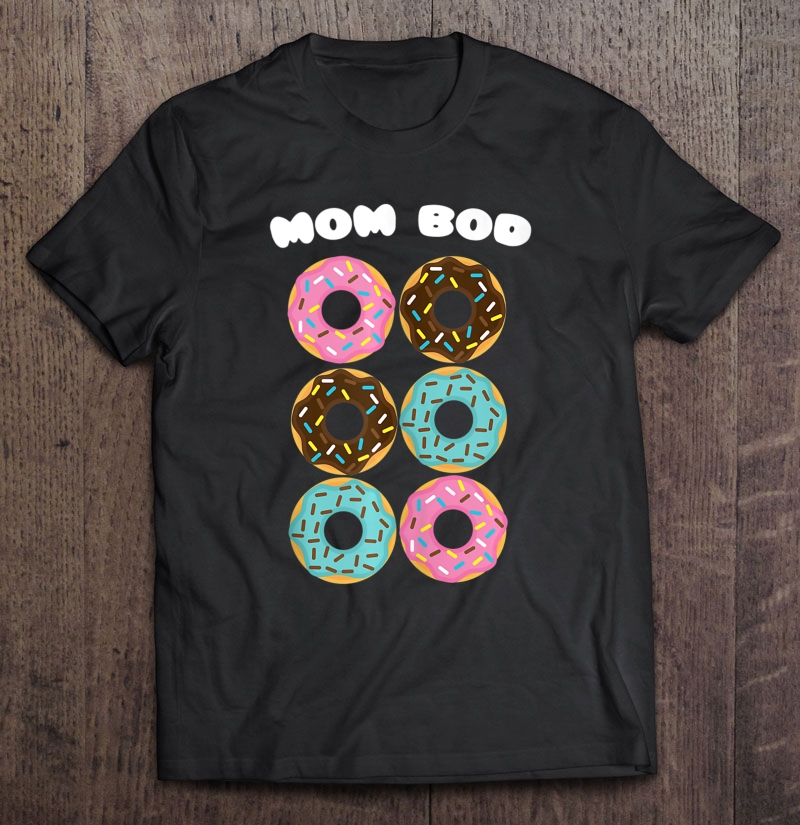 Funny Mom Bod Six Pack Donuts Doughnut Lover Shirt