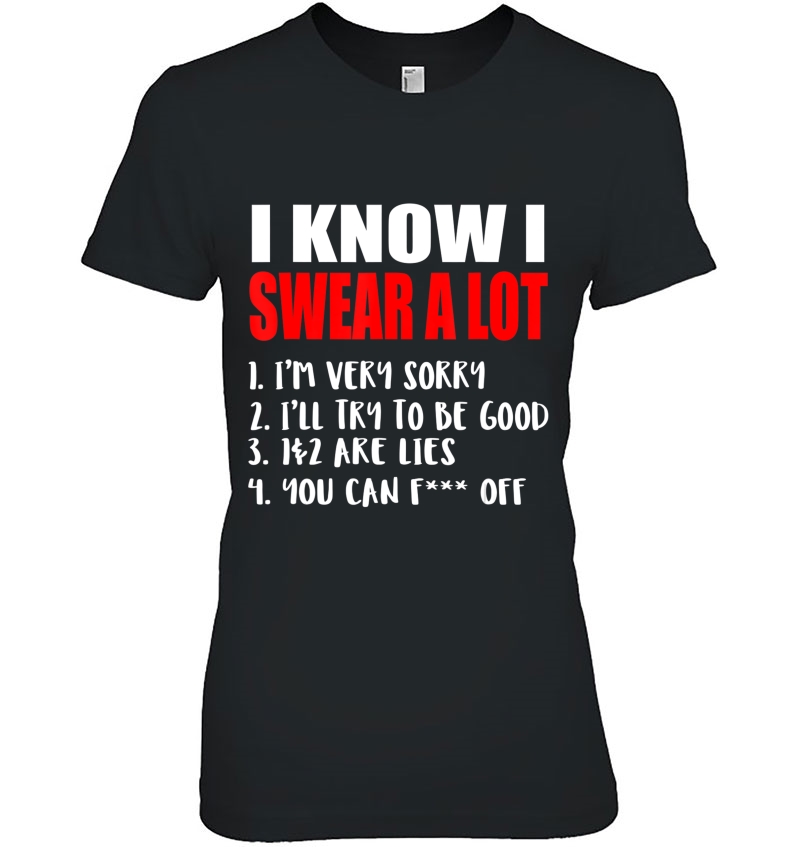 Funny Sarcastic Shirt - I Know I Swear A Lot Hoodie