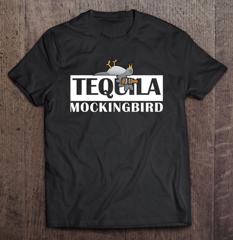 Funny Tequila - Tequila Mockingbird Pun Tee - White Shirt
