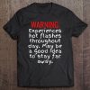 Funny Warning Experiences Hot Flashes Menopause Tee