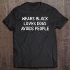 Funny, Wears Black Loves Dogs Avoids People, Joke Sarcastic Tee