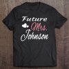 Future Mrs. Johnson Bride, Wife, Bridal Shower, Engaged Tee