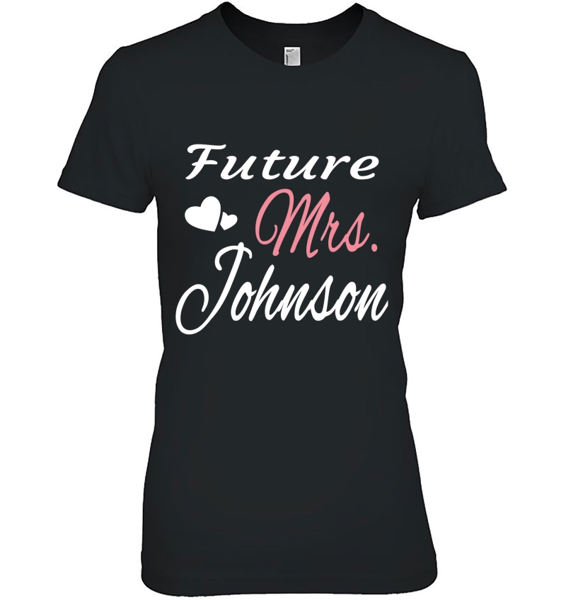 Future Mrs. Johnson Bride, Wife, Bridal Shower, Engaged Ladies Tee