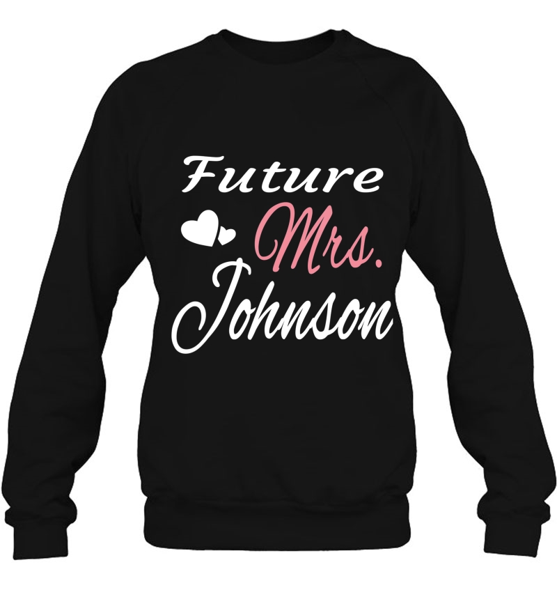 Future Mrs. Johnson Bride, Wife, Bridal Shower, Engaged Sweatshirt