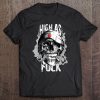 High As Fuck Funny Weed Marijuana Skull Cannabis Tee