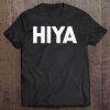 Hiya Funny Saying Sarcastic Novelty Humor Cute Cool Tee