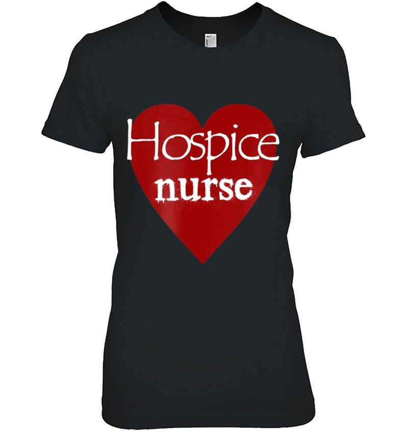 Hospice Nurse I Love Nursing Heart Gift Tee Ladies Tee