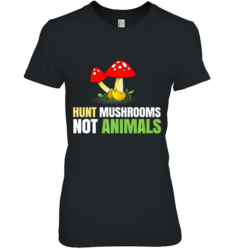 Hunt Mushrooms Not Animals For People With Morels Ladies Tee