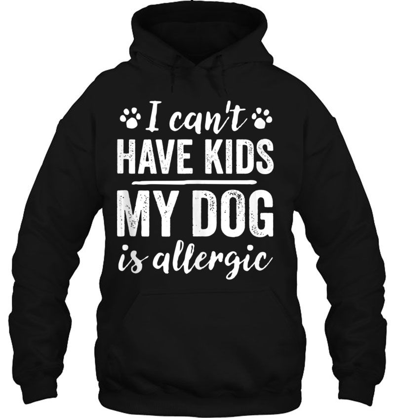 I Can't Have Kids My Dog Is Allergic Bold White Text Mugs