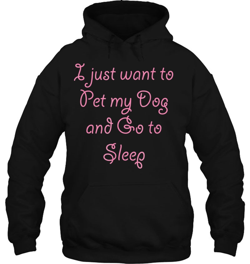 I Just Want To Pet My Dog And Go To Sleep - Cute Mugs