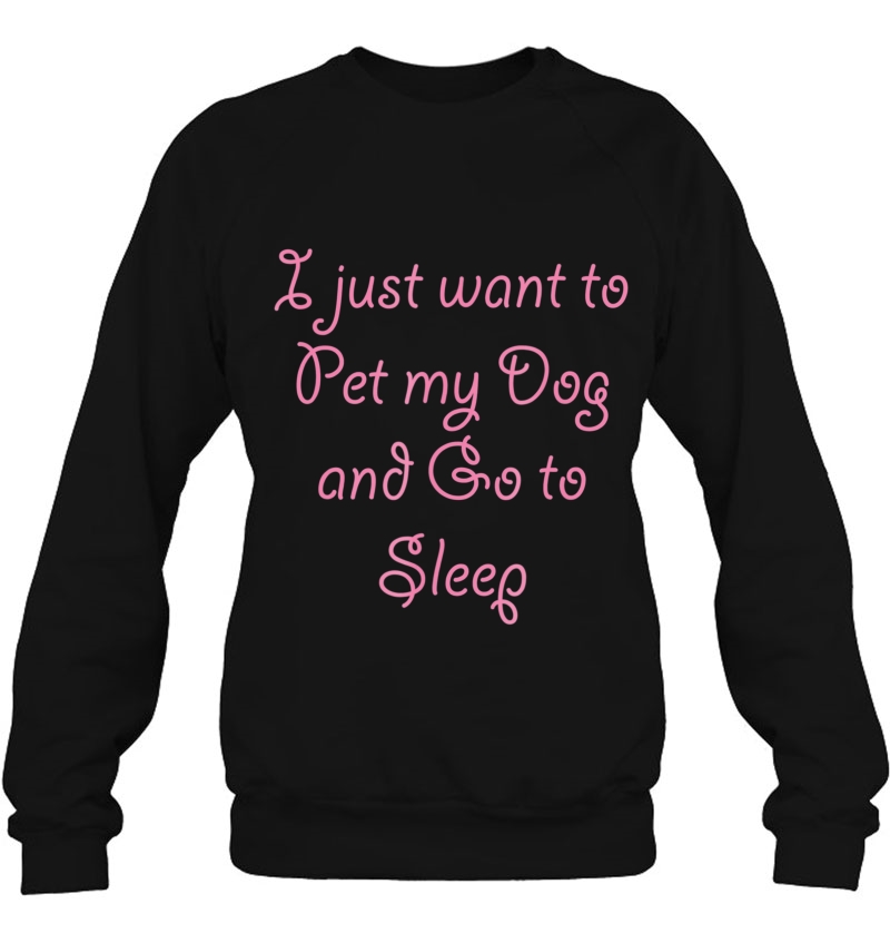 I Just Want To Pet My Dog And Go To Sleep - Cute Mugs