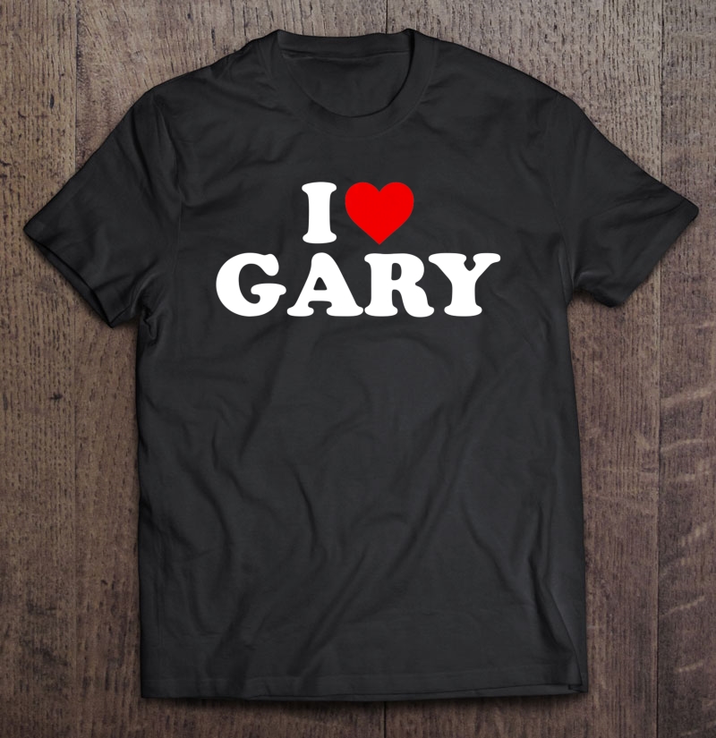 I Love Gary - Heart Shirt