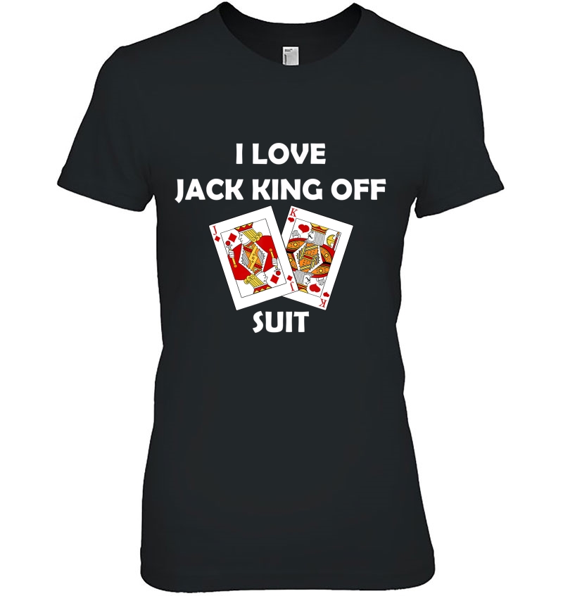 I Love Jack King Off Suit Poker Gambling Casino Cards Funny Hoodie