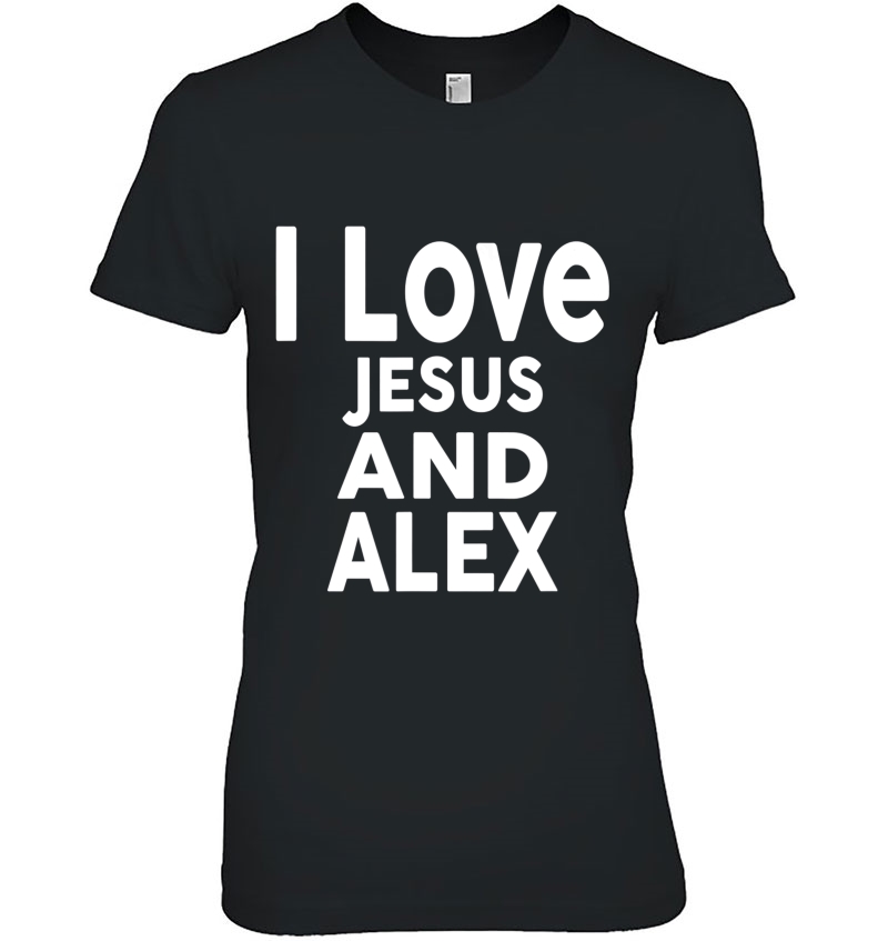 I Love Jesus And Alex Name Hoodie