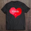 I Love Khalid - Love Heart , Gifts Valentine's Day Tee