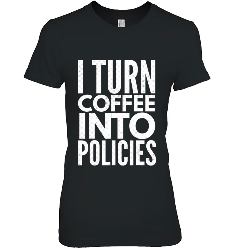 I Turn Coffee Into Policies Insurance Agent Gift Hoodie