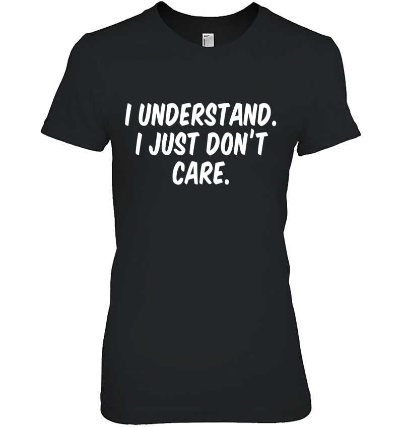 I Understand I Just Don't Care Hoodie